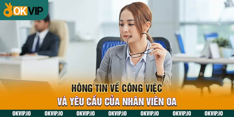 Thông tin về công việc và yêu cầu của nhân viên OA