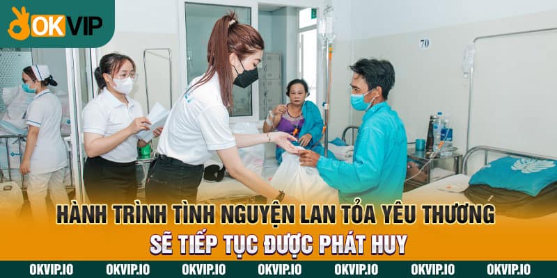 Hành trình tình nguyện lan tỏa yêu thương sẽ tiếp tục được phát huy