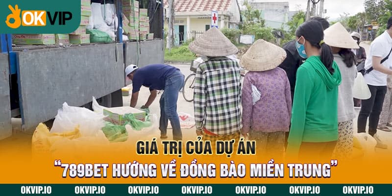 Giá trị của dự án “789BET hướng về đồng bào miền Trung”