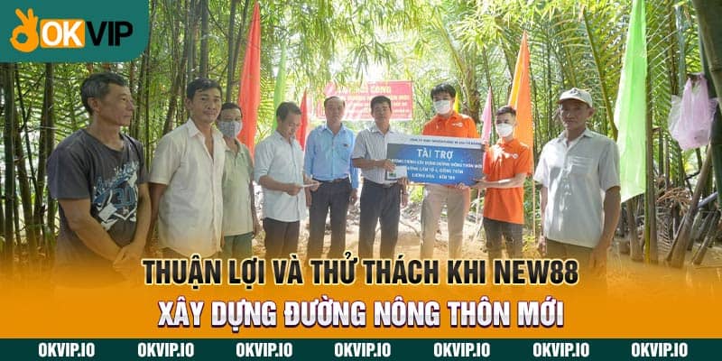 Thuận lợi và thử thách khi new88 xây dựng đường nông thôn mới