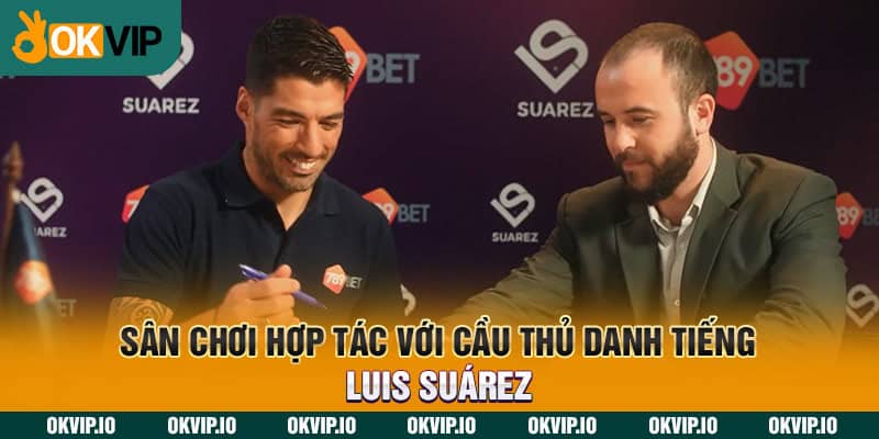 Sân chơi hợp tác với cầu thủ danh tiếng Luis Suárez