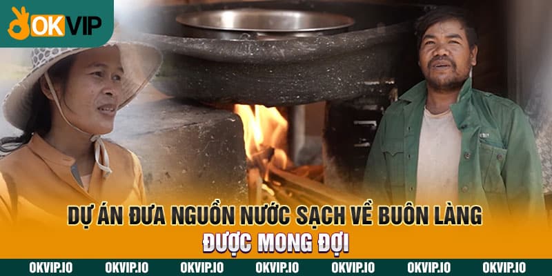 Dự án đưa nguồn nước sạch về buôn làng được mong đợi