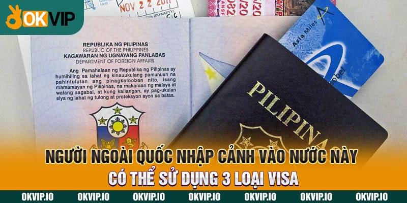 Người ngoài quốc nhập cảnh vào nước này có thể sử dụng 3 loại visa