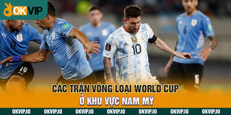 Các trận vòng loại World Cup ở khu vực Nam Mỹ