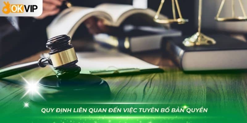 Các quy định liên quan đến việc tuyên bố bản quyền