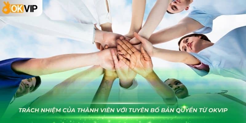 Trách nhiệm của thành viên với tuyên bố bản quyền từ OKVIP