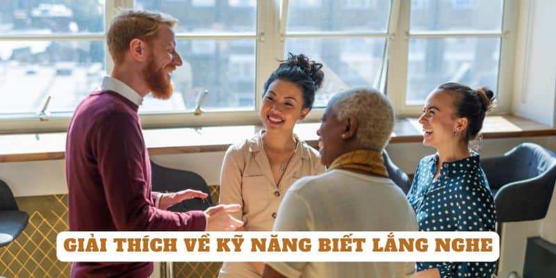 Giải thích về kỹ năng biết lắng nghe