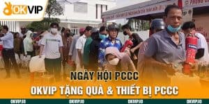 Ngày Hội PCCC OKVIP - Sự Kiện Quan Trọng Về An Toàn PCCC