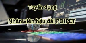 Tuyển Dụng Nhân Viên Hậu Đài POIPET - Thông Tin Và Đãi Ngộ