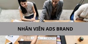 Nhân Viên ADS BRAND - Công Việc Có Mức Thu Nhập Tốt 2024